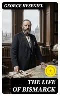 Cover: The Life of Bismarck - DigiCat