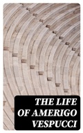 Cover: The Life of Amerigo Vespucci - DigiCat
