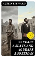 Cover: 22 Years a Slave and 40 Years a Freeman - DigiCat