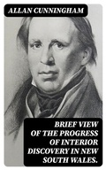 Cover: Brief View of the Progress of Interior Discovery in New South Wales. - DigiCat