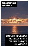 Cover: Basque Legends; With an Essay on the Basque Language - DigiCat