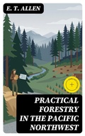 Cover: Practical Forestry in the Pacific Northwest - DigiCat