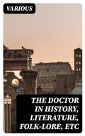 Cover: The Doctor in History, Literature, Folk-Lore, Etc - DigiCat