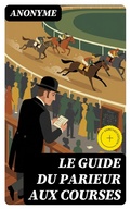 Cover: Le Guide du parieur aux courses - DigiCat