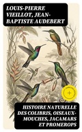 Cover: Histoire naturelle des colibris, oiseaux-mouches, jacamars et promerops - DigiCat