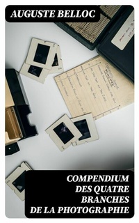 Abbildung von: Compendium des quatre branches de la photographie - DigiCat