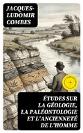 Cover: &Eacute;tudes sur la g&eacute;ologie, la pal&eacute;ontologie et l'anciennet&eacute; de l'homme - DigiCat