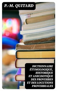 Abbildung von: Dictionnaire étymologique, historique et anecdotique des proverbes et des locutions proverbiales - DigiCat