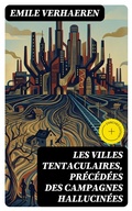 Cover: Les Villes tentaculaires, pr&eacute;c&eacute;d&eacute;es des Campagnes hallucin&eacute;es - DigiCat
