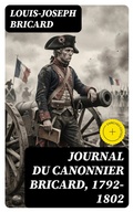 Cover: Journal du canonnier Bricard, 1792-1802 - DigiCat