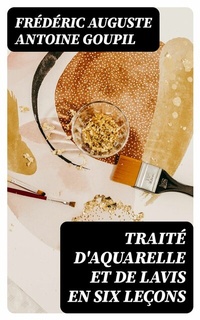 Abbildung von: Traité d'aquarelle et de lavis en six leçons - DigiCat