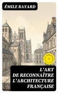 Cover: L'Art de reconna&icirc;tre l'architecture fran&ccedil;aise - DigiCat
