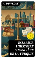 Cover: Essai sur l'histoire financi&egrave;re de la Turquie - DigiCat