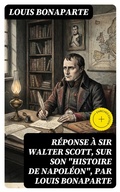 Cover: R&eacute;ponse &agrave; sir Walter Scott, sur son "Histoire de Napol&eacute;on", par Louis Bonaparte - DigiCat
