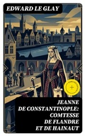 Cover: Jeanne de Constantinople: Comtesse de Flandre et de Hainaut - DigiCat