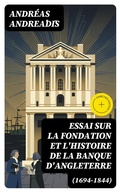 Cover: Essai sur la fondation et l'histoire de la Banque d'Angleterre (1694-1844) - DigiCat