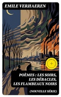 Cover: Po&egrave;mes (nouvelle s&eacute;rie): Les soirs, Les d&eacute;bacles, Les flambeaux noirs - DigiCat