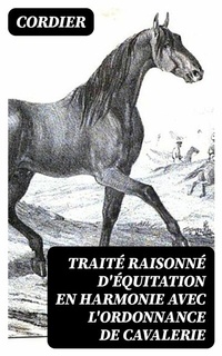 Abbildung von: Traité raisonné d'équitation en harmonie avec l'ordonnance de cavalerie - DigiCat