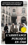 Cover: L'Assistance publique en 1900 - DigiCat
