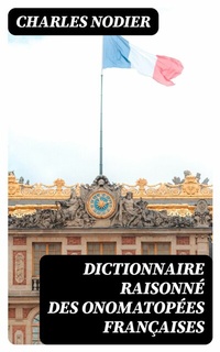 Abbildung von: Dictionnaire raisonné des onomatopées françaises - DigiCat