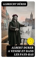 Cover: Albert Durer a Venise et dans les Pays-Bas - DigiCat