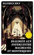 Cover: Dialogue aux enfers entre Machiavel et Montesquieu - DigiCat