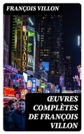 Cover: OEuvres compl&egrave;tes de Fran&ccedil;ois Villon - DigiCat
