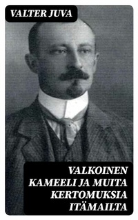 Abbildung von: Valkoinen kameeli ja muita kertomuksia itämailta - DigiCat