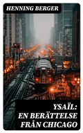 Cover: Ysa&iuml;l: En ber&auml;ttelse fr&aring;n Chicago - DigiCat
