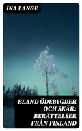Cover: Bland &ouml;debygder och sk&auml;r: Ber&auml;ttelser fr&aring;n Finland - DigiCat