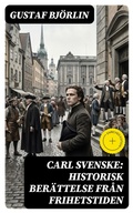 Cover: Carl Svenske: Historisk ber&auml;ttelse fr&aring;n frihetstiden - DigiCat