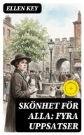 Cover: Sk&ouml;nhet f&ouml;r alla: Fyra uppsatser - DigiCat
