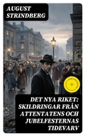 Cover: Det Nya Riket: Skildringar fr&aring;n attentatens och jubelfesternas tidevarv - DigiCat