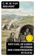 Cover: Piet Uijs, of lijden en strijd der voortrekkers in Natal - DigiCat