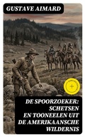 Cover: De spoorzoeker: Schetsen en Tooneelen uit de Amerikaansche wildernis - DigiCat