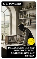Cover: De Harmonie van het Dierlijke Leven: De Openbaring van Wetten - DigiCat