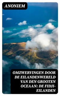 Abbildung von: Omzwervingen door de eilandenwereld van den Grooten Oceaan: De Fidji-eilanden - DigiCat