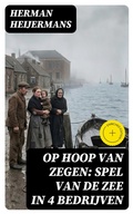 Cover: Op Hoop van Zegen: Spel van de Zee in 4 Bedrijven - DigiCat