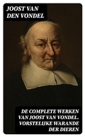 Cover: De complete werken van Joost van Vondel. Vorstelijke warande der dieren - DigiCat