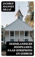 Cover: Nederlandsche Doopnamen: Naar Oorsprong en Gebruik - DigiCat