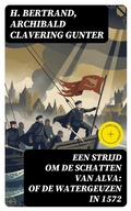 Cover: Een strijd om de schatten van Alva: of De watergeuzen in 1572 - DigiCat
