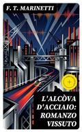 Cover: L'alc&ograve;va d'acciaio: Romanzo vissuto - DigiCat