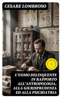 Cover: L'uomo delinquente in rapporto all'antropologia, alla giurisprudenza ed alla psichiatria - DigiCat