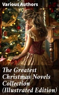 Cover: The Greatest Christmas Novels Collection (Illustrated Edition) - Good Press