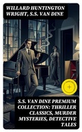 Cover: S.S. VAN DINE Premium Collection: Thriller Classics, Murder Mysteries, Detective Tales - DigiCat