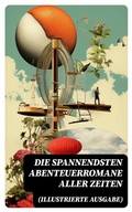 Cover: Die spannendsten Abenteuerromane aller Zeiten (Illustrierte Ausgabe) - DigiCat