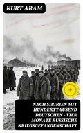 Cover: Nach Sibirien mit hunderttausend Deutschen - Vier Monate russische Kriegsgefangenschaft - DigiCat
