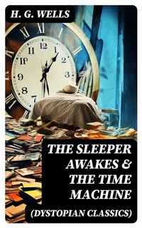 Abbildung von: THE SLEEPER AWAKES & THE TIME MACHINE (Dystopian Classics) - DigiCat