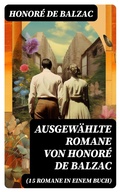 Cover: Ausgew&auml;hlte Romane von Honor&eacute; de Balzac (15 Romane in einem Buch) - DigiCat