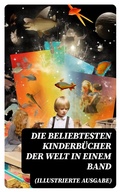 Cover: Die beliebtesten Kinderb&uuml;cher der Welt in einem Band (Illustrierte Ausgabe) - DigiCat